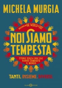 Noi siamo tempesta. Tanti. Storie senza eroe che hanno cambiato il mondo