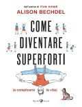 Come diventare supererforti (e complicarsi la vita)