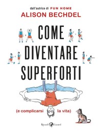 Come diventare supererforti (e complicarsi la vita)