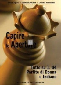 Grande Enciclopedia. Capire le Aperture. Tutto su 1.d4 Partite di Donna e Indiane